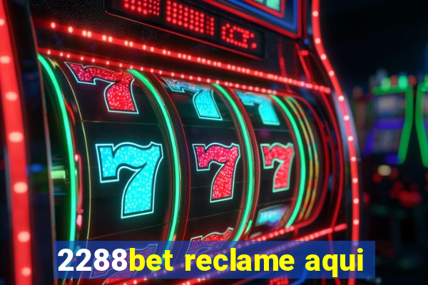 2288bet reclame aqui