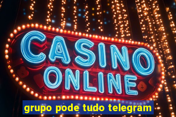 grupo pode tudo telegram