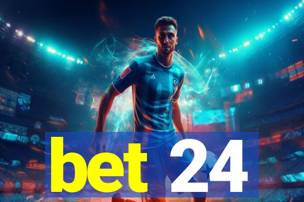 bet 24