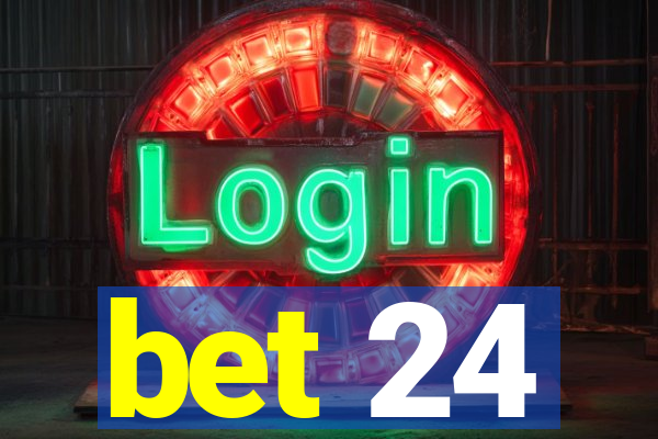 bet 24