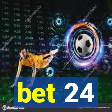 bet 24