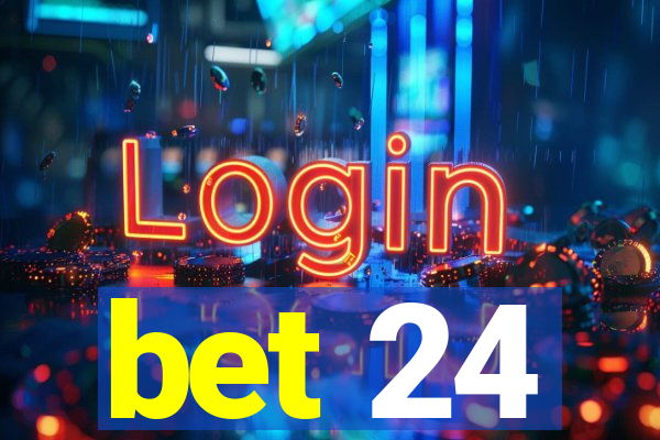 bet 24