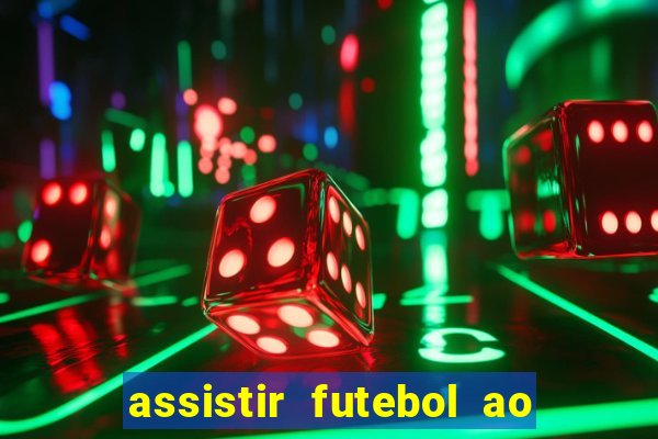 assistir futebol ao vivo multimarcas