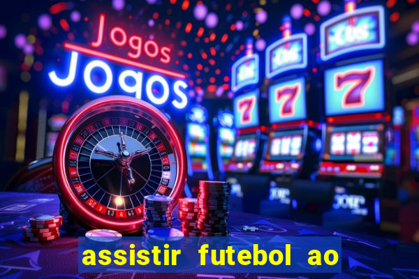 assistir futebol ao vivo multimarcas