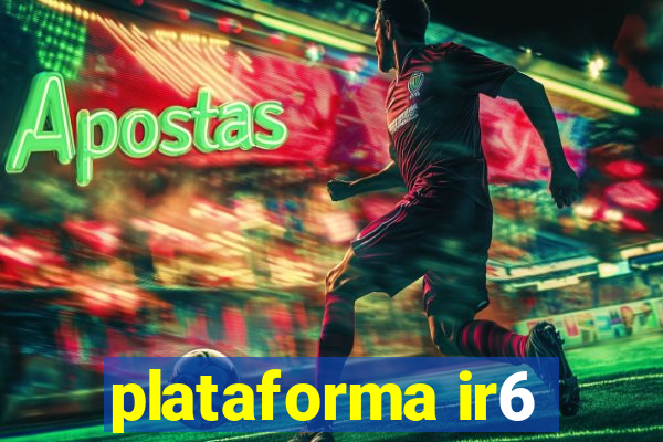 plataforma ir6