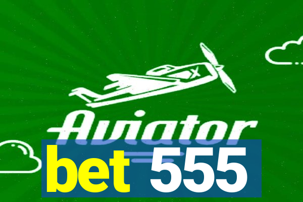 bet 555