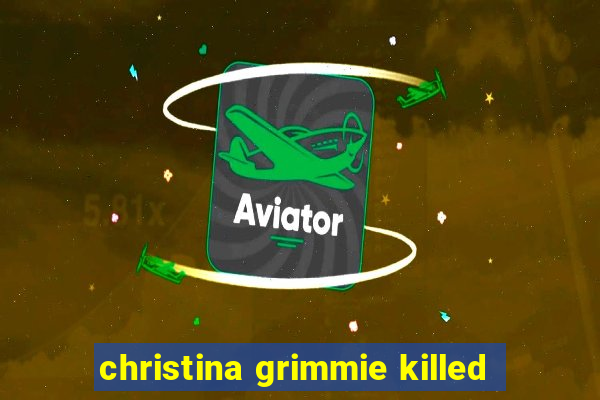 christina grimmie killed