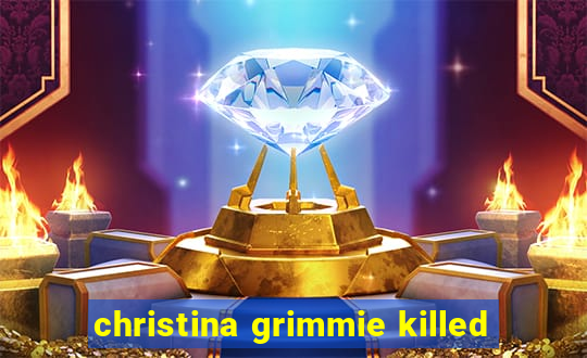 christina grimmie killed