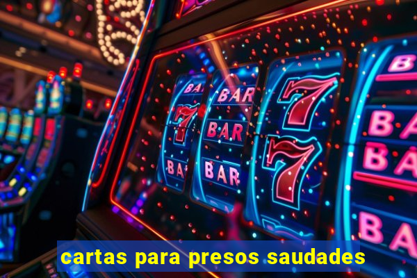 cartas para presos saudades