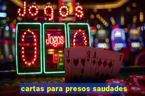 cartas para presos saudades