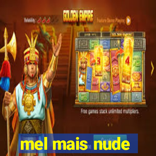 mel mais nude