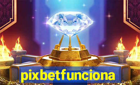 pixbetfunciona