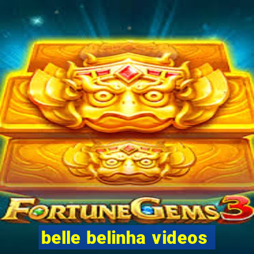 belle belinha videos