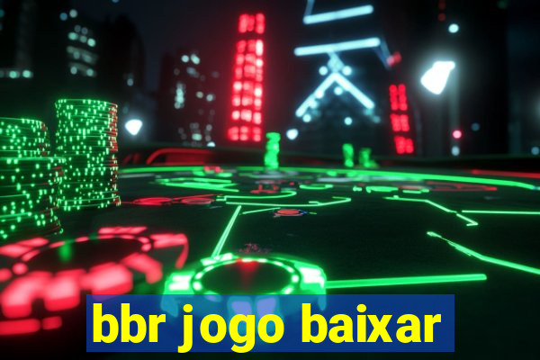 bbr jogo baixar