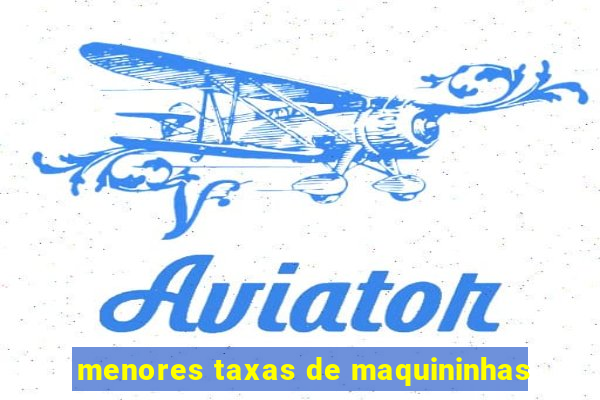 menores taxas de maquininhas