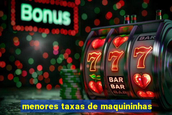 menores taxas de maquininhas