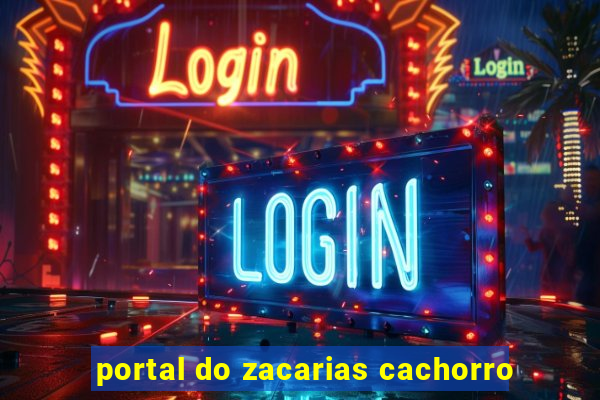 portal do zacarias cachorro