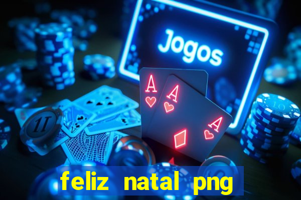 feliz natal png para imprimir