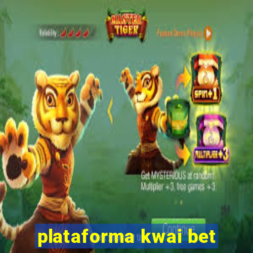 plataforma kwai bet