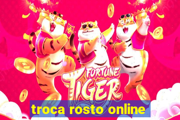 troca rosto online