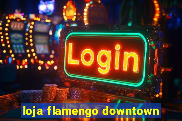 loja flamengo downtown