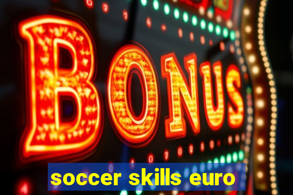 soccer skills euro