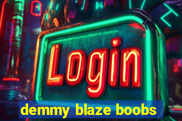 demmy blaze boobs