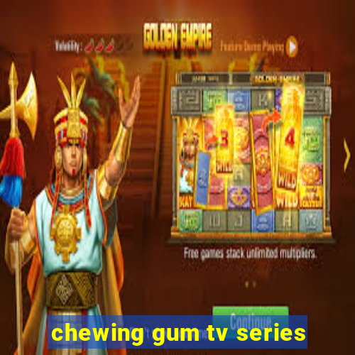 chewing gum tv series