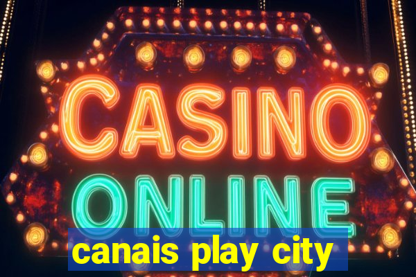 canais play city