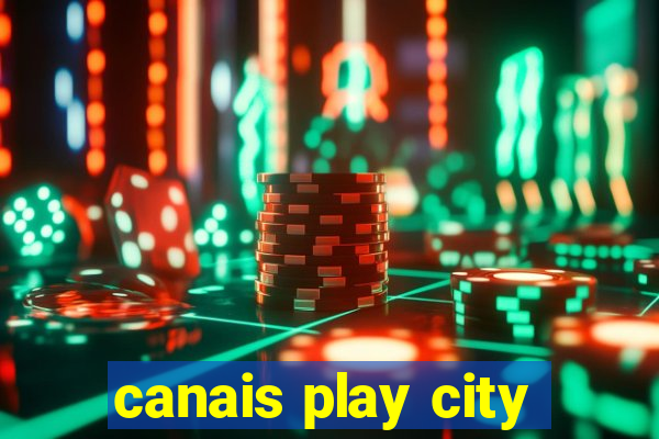 canais play city