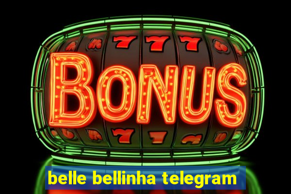 belle bellinha telegram