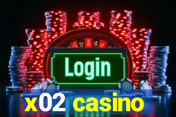 x02 casino