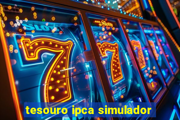 tesouro ipca simulador