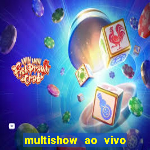 multishow ao vivo online gratis