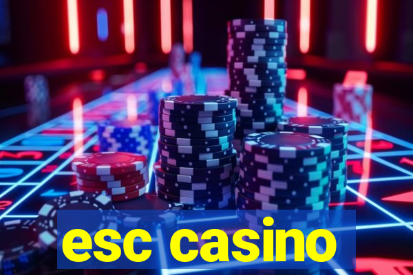 esc casino