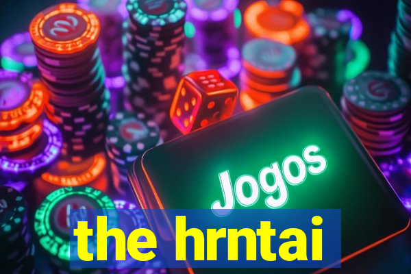 the hrntai