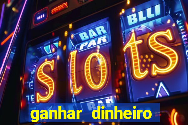 ganhar dinheiro jogando sem deposito