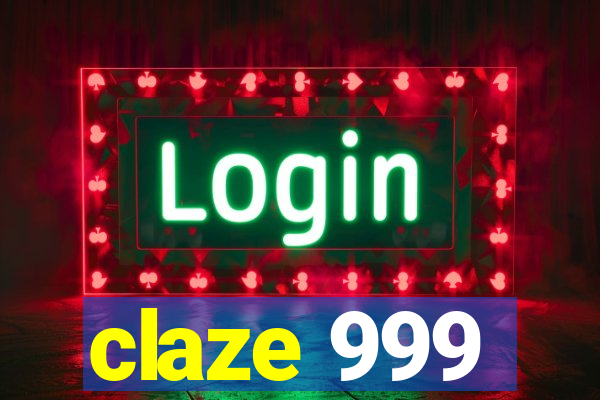 claze 999