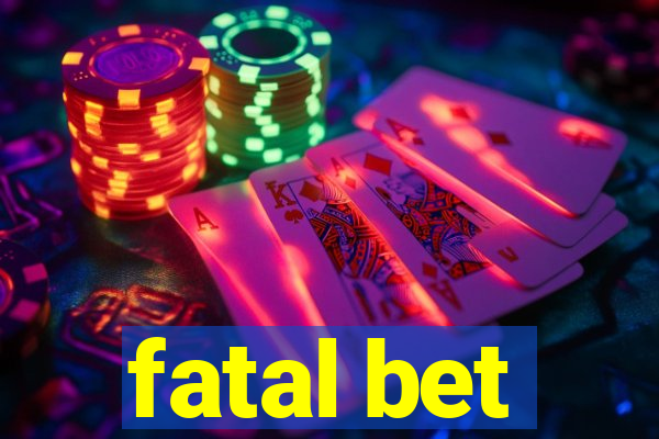 fatal bet