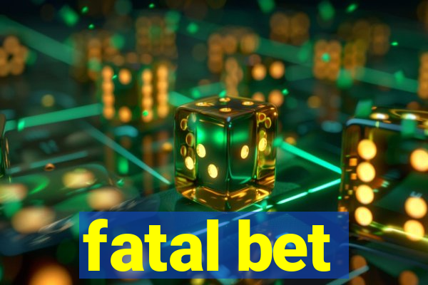 fatal bet