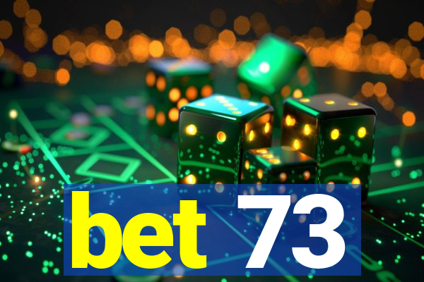 bet 73