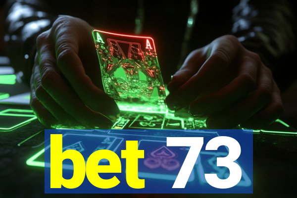 bet 73