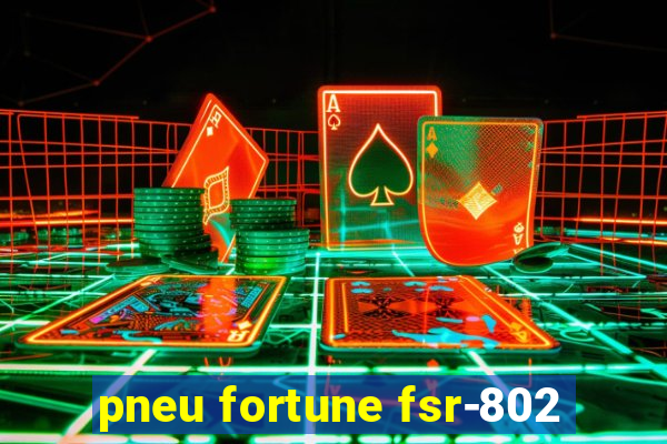 pneu fortune fsr-802