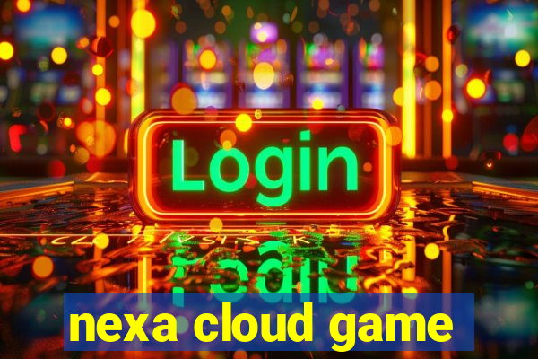 nexa cloud game