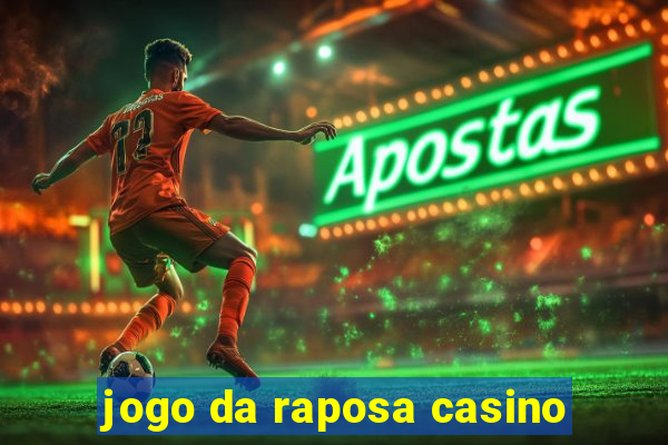 jogo da raposa casino