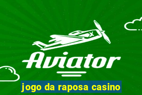 jogo da raposa casino