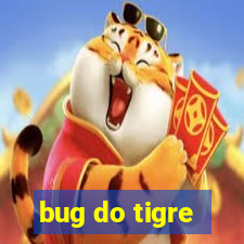 bug do tigre