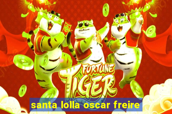 santa lolla oscar freire