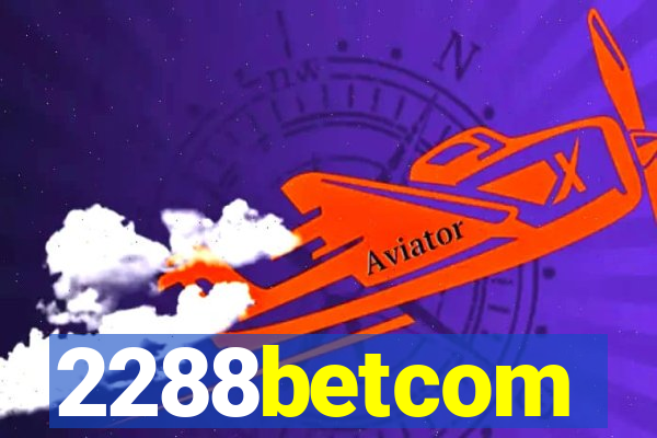 2288betcom