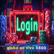 globo ao vivo 0800